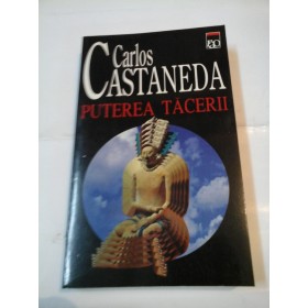 PUTEREA TACERII - CARLOS CASTANEDA